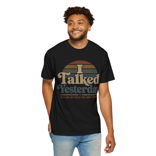 I Talked Yesterday Retro T-Shirt — "It’s Not My Fault You Didn’t Listen" Vintage Tee image 1