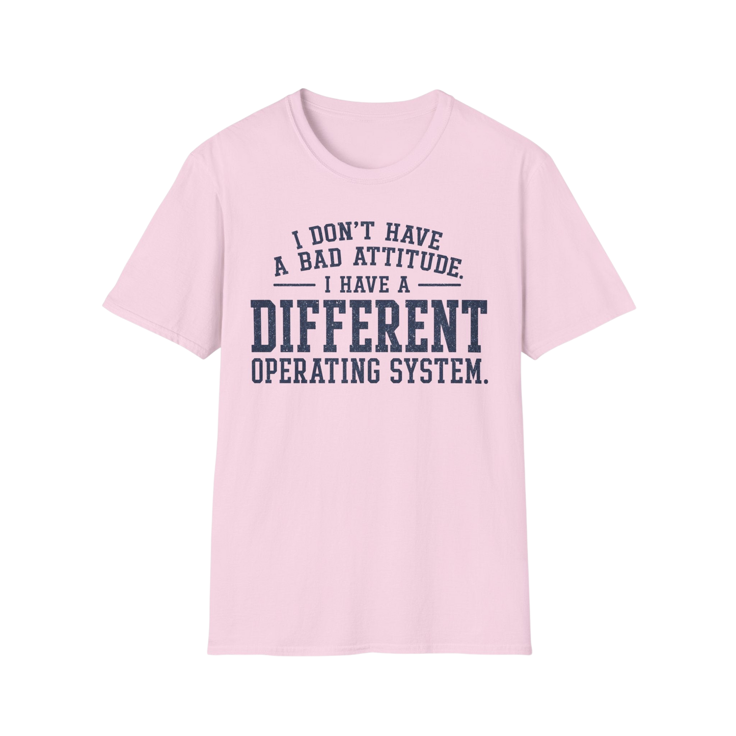 Different Operating System T-Shirt — I Don't Have A Bad Attitude Tech Humor Tee
