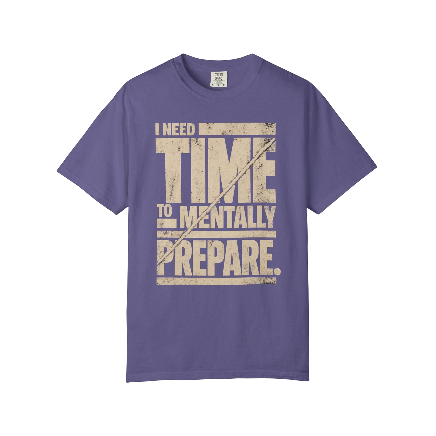 “I Need Time To Mentally Prepare” Casual Neurodivergent Humor Graphic Tee