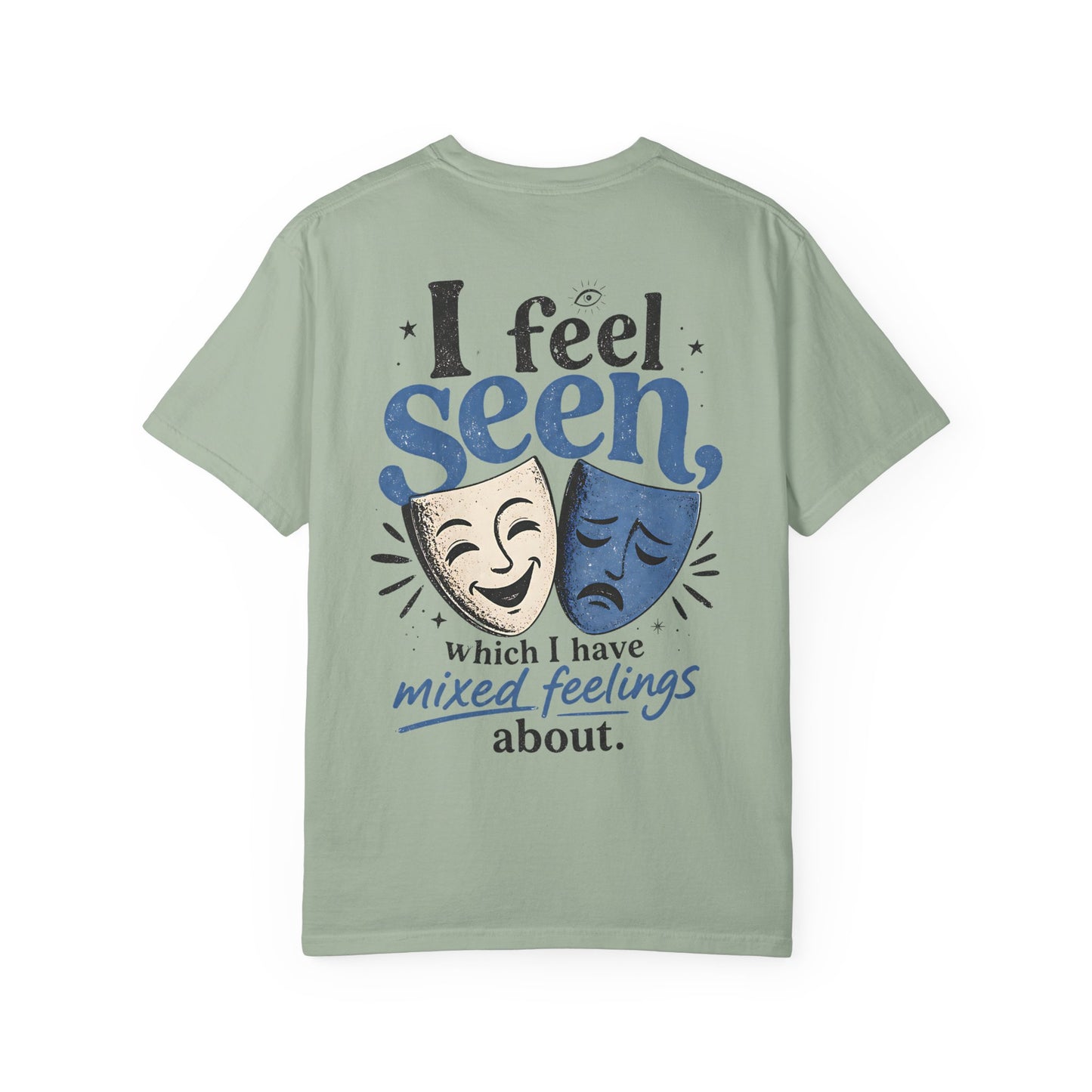I Feel Seen T-Shirt — Theatre Masks 'I feel seen, which I have mixed feelings about' Graphic Tee