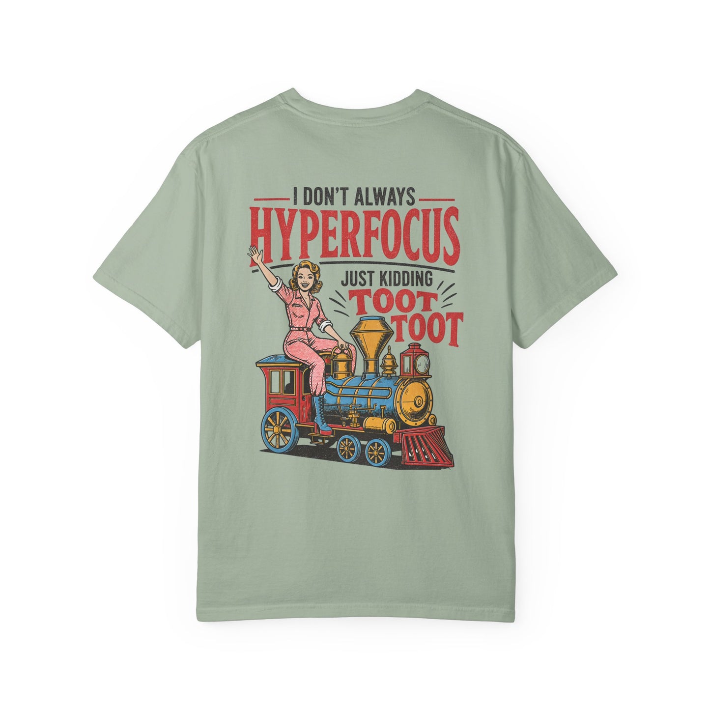 I Don’t Always Hyperfocus — Just Kidding Toot Toot T-Shirt BACK PRINT