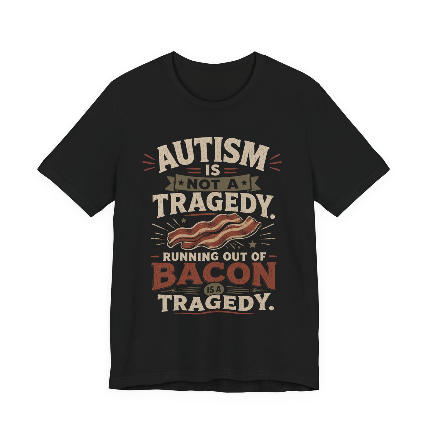 Autism Is Not a Tragedy Bacon T-Shirt — Funny Autism Awareness Tee image