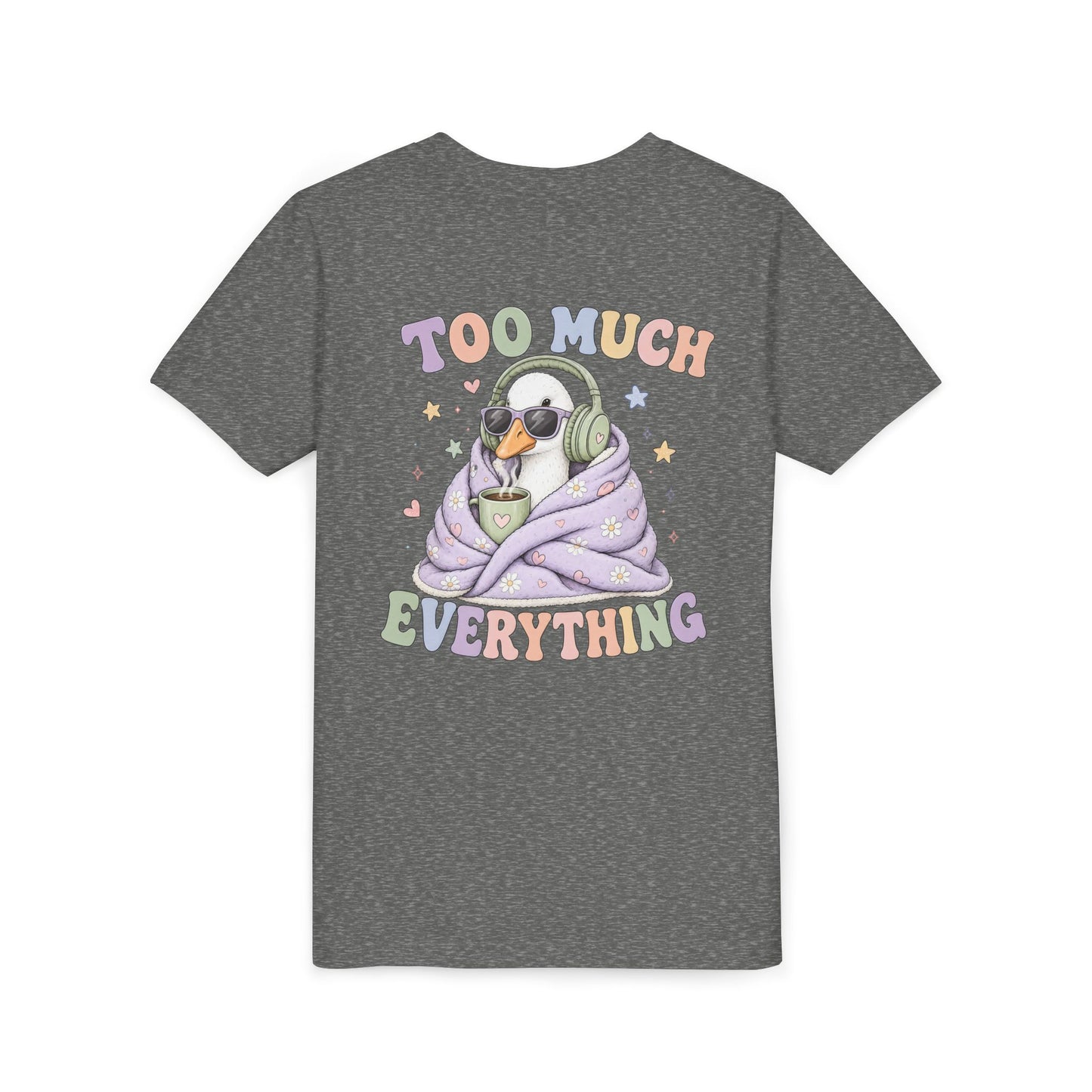Youth Tee — "Too Much Everything" Cozy Silly Goose Graphic Shirt BACK PRINT