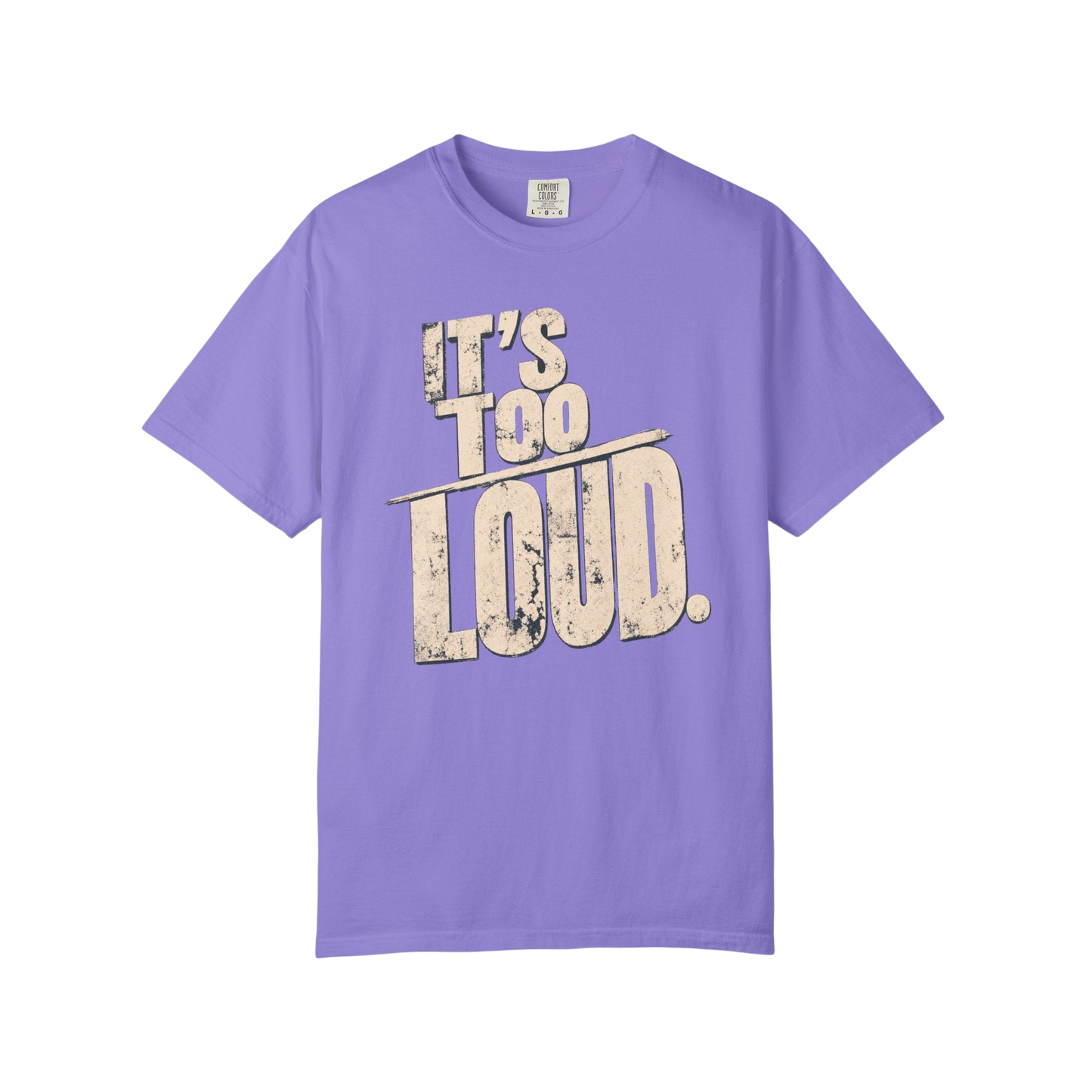 It's Too Loud T-Shirt — Vintage Distressed Graphic Tee
