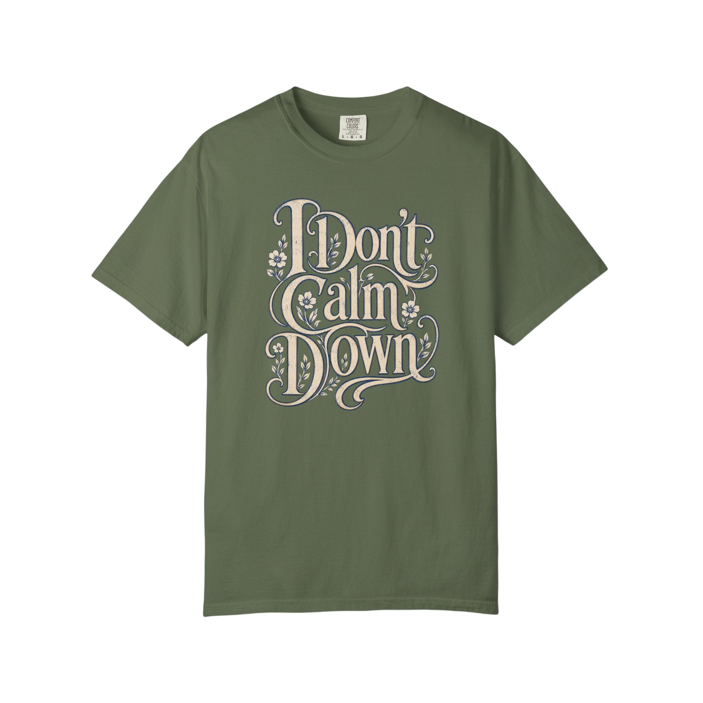 I Don’t Calm Down Graphic Tee — Vintage Script Statement T-Shirt