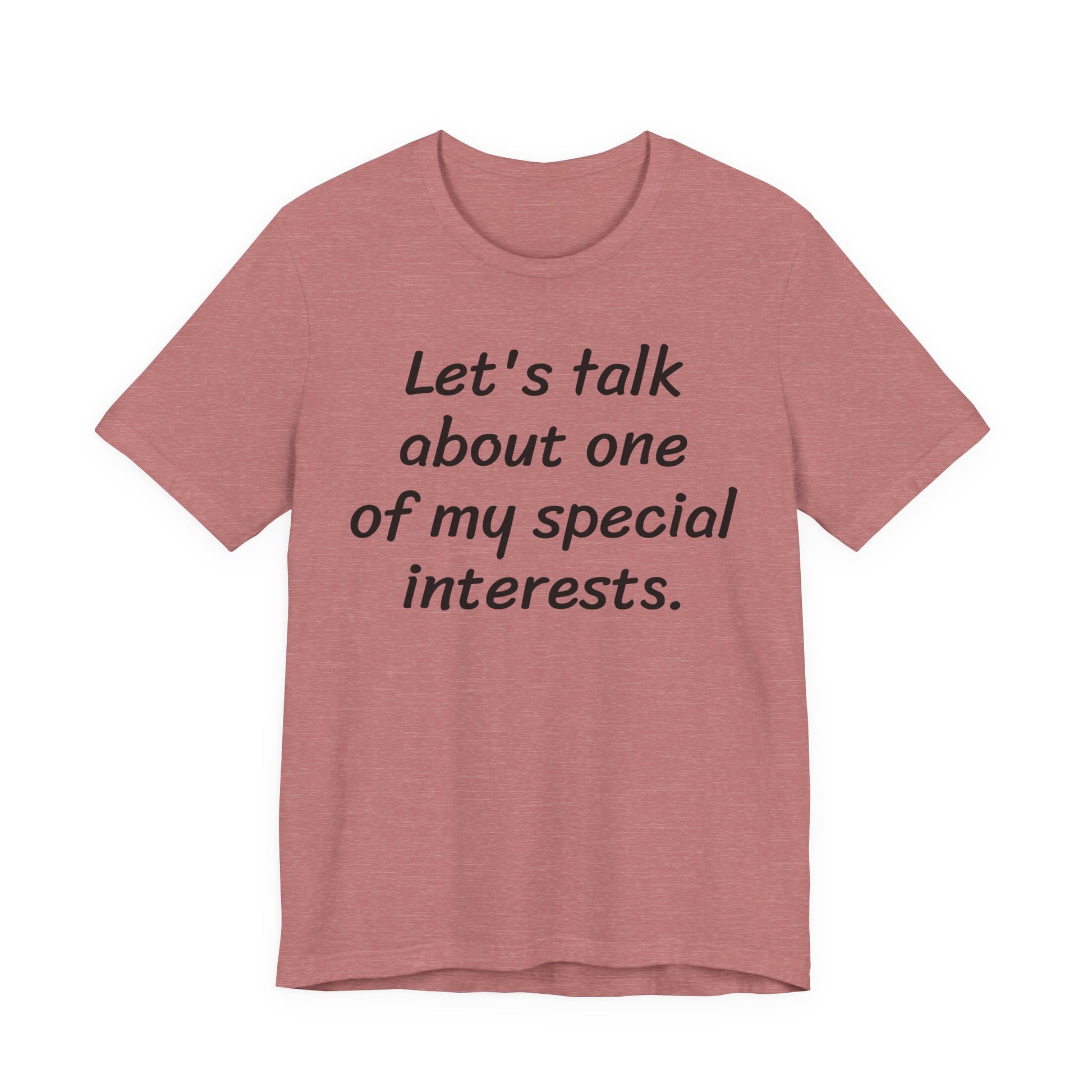 Let's Talk About One Of My Special Interests T-Shirt — Funny Neurodivergent Humor Tee image