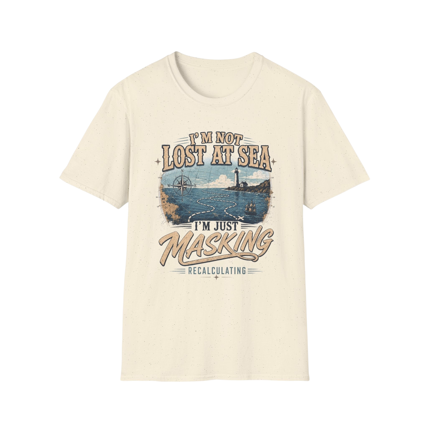 I'm Not Lost at Sea T-Shirt — Vintage Lighthouse Nautical Tee for Ocean Lovers
