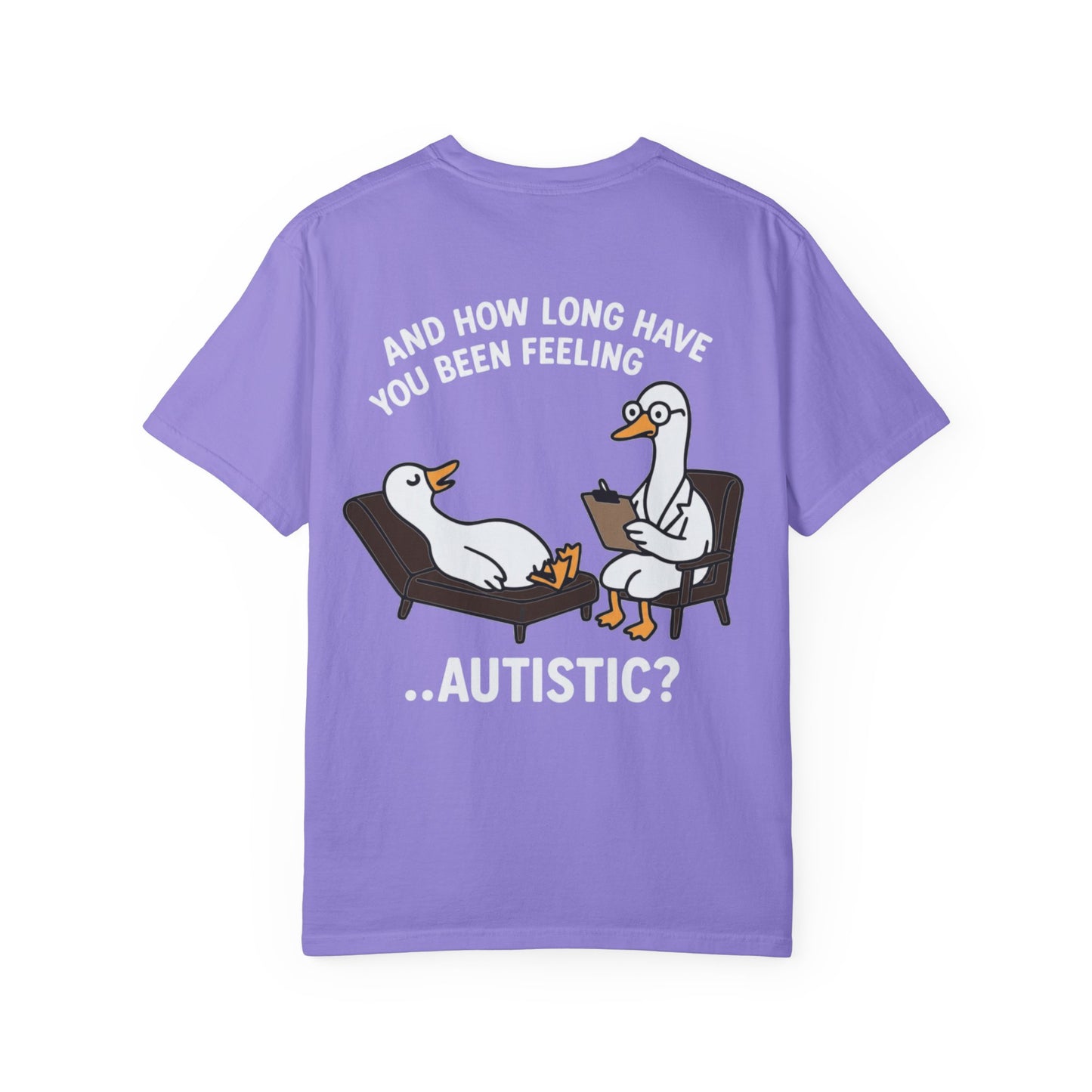 T-Shirt — "And How Long Have You Been Feeling… Autistic?" Silly Goose Therapy Graphic