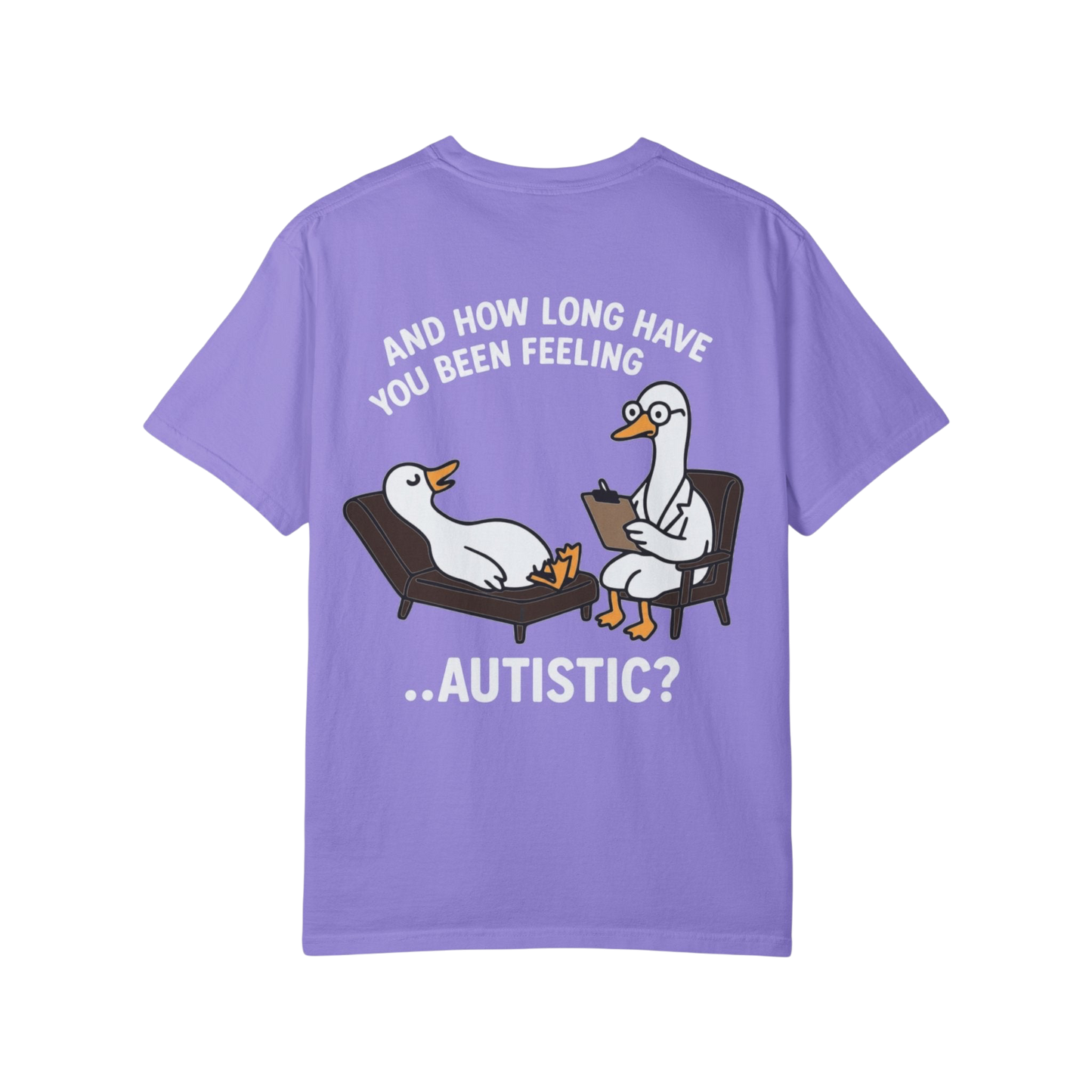 T-Shirt — "And How Long Have You Been Feeling… Autistic?" Silly Goose Therapy Graphic