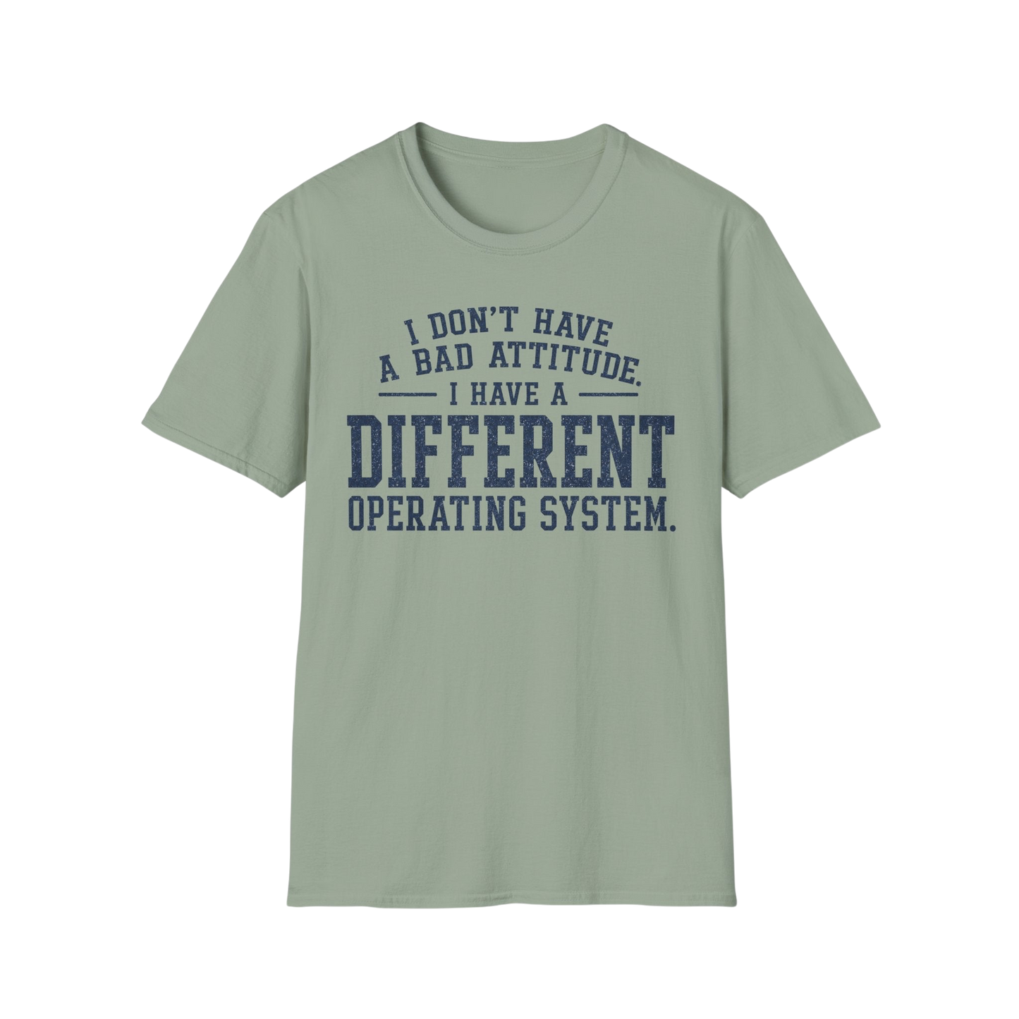Different Operating System T-Shirt — I Don't Have A Bad Attitude Tech Humor Tee