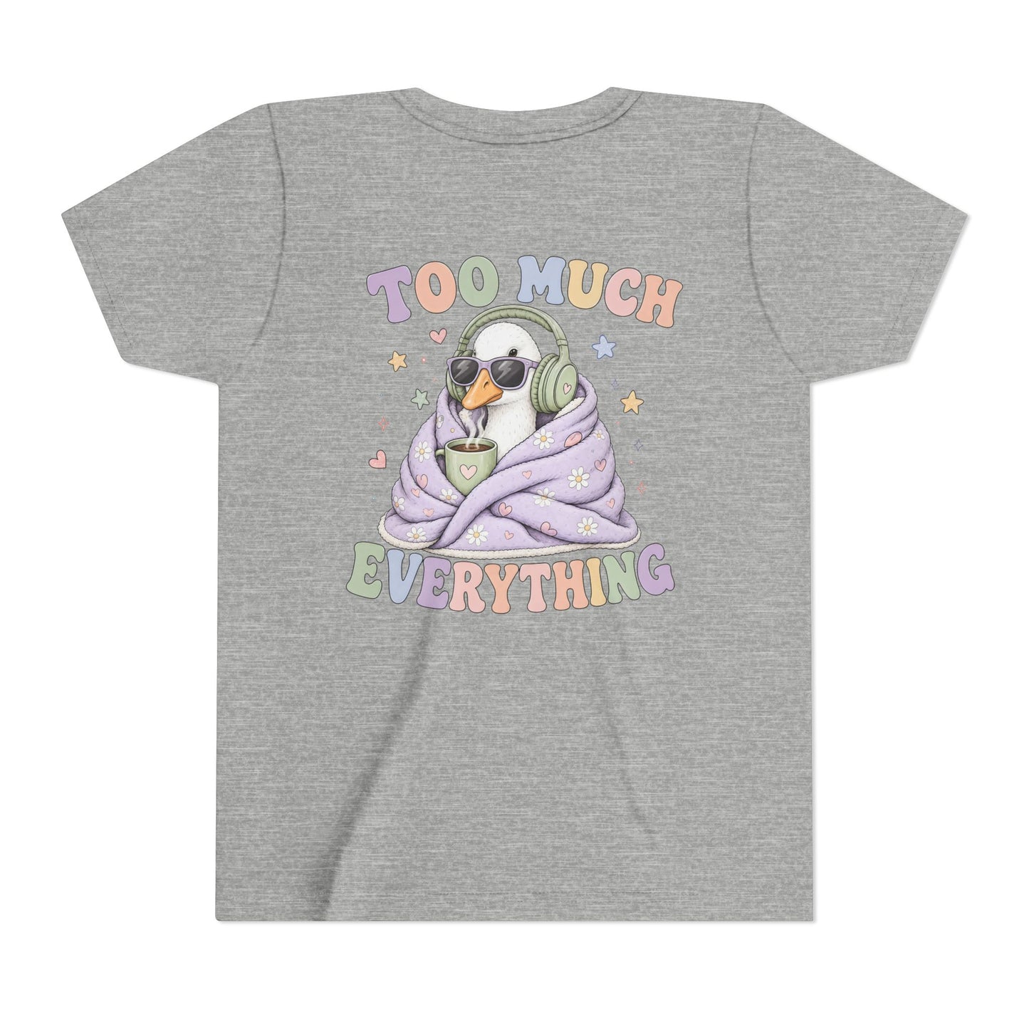 Youth Tee — "Too Much Everything" Cozy Silly Goose Graphic Shirt BACK PRINT