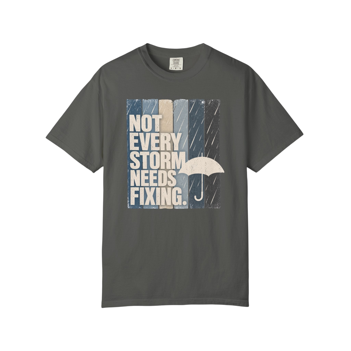 Not Every Storm Needs Fixing T-Shirt — Inspirational Umbrella Quote Tee