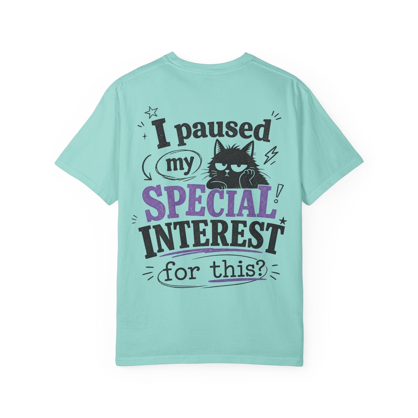 I Paused My Special Interest T-Shirt