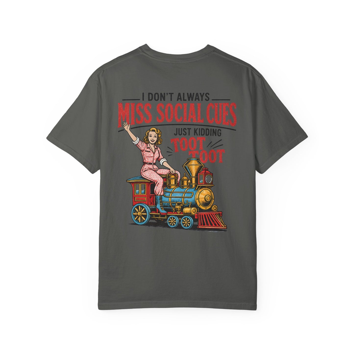 I Don’t Always Miss Social Cues T-Shirt — Funny Vintage Train Graphic Tee (Just Kidding Toot Toot) BACK PRINT