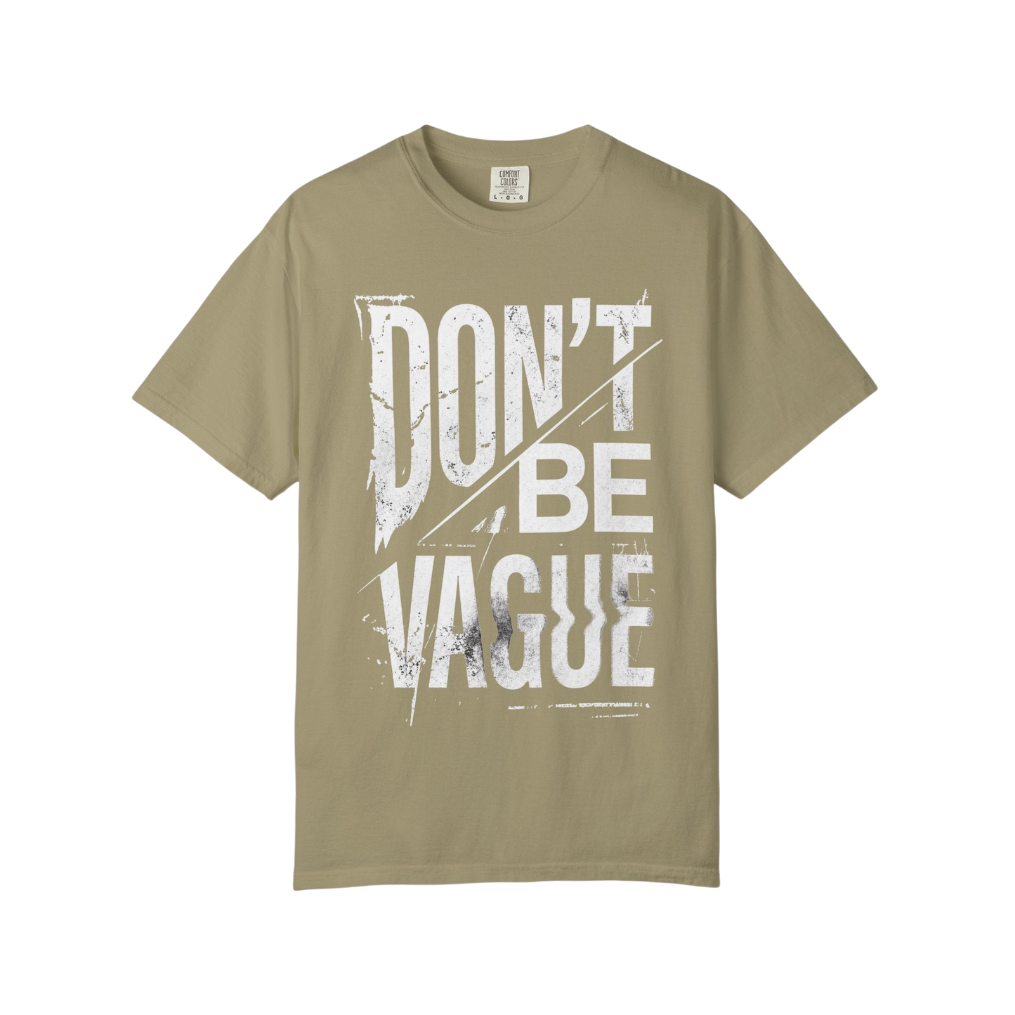 Don't Be Vague T-Shirt — Bold Statement Graphic Tee for Confident Makers