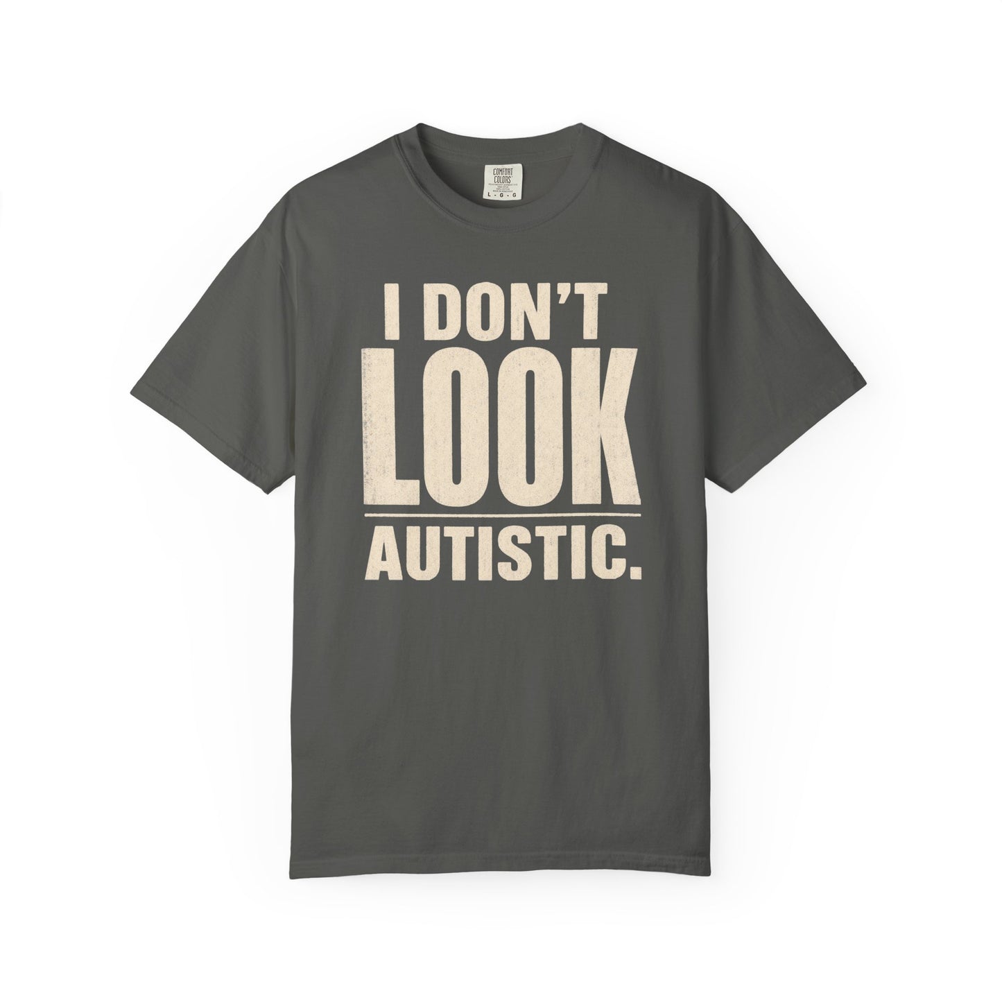 I Don't Look Autistic T-Shirt — Neurodiversity Awareness Tee