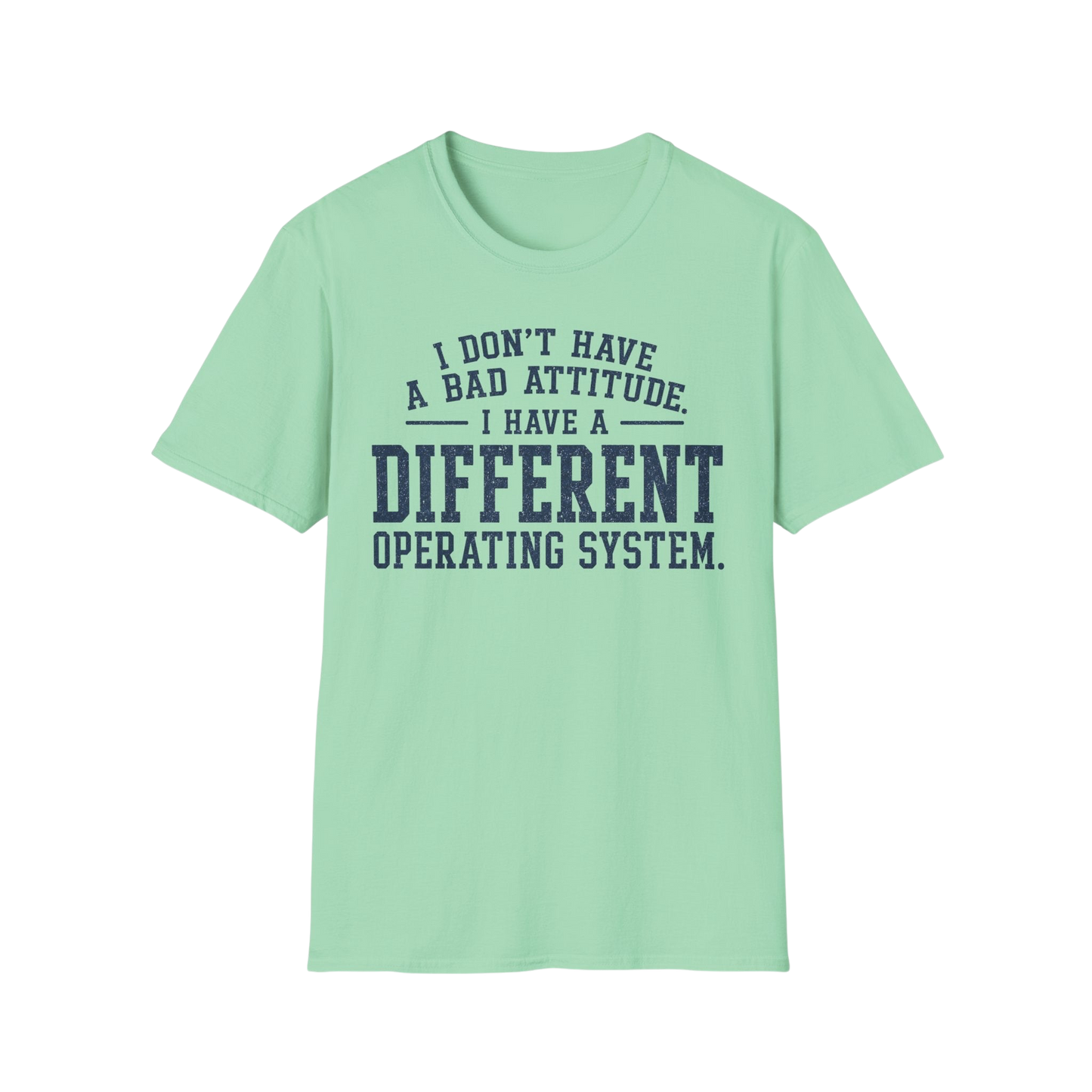 Different Operating System T-Shirt — I Don't Have A Bad Attitude Tech Humor Tee