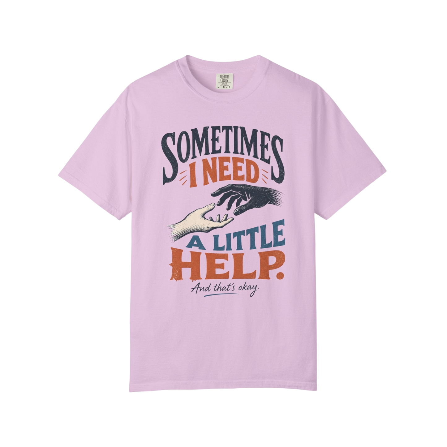 Sometimes I Need A Little Help Tee — Mental Health Awareness Graphic T‑Shirt