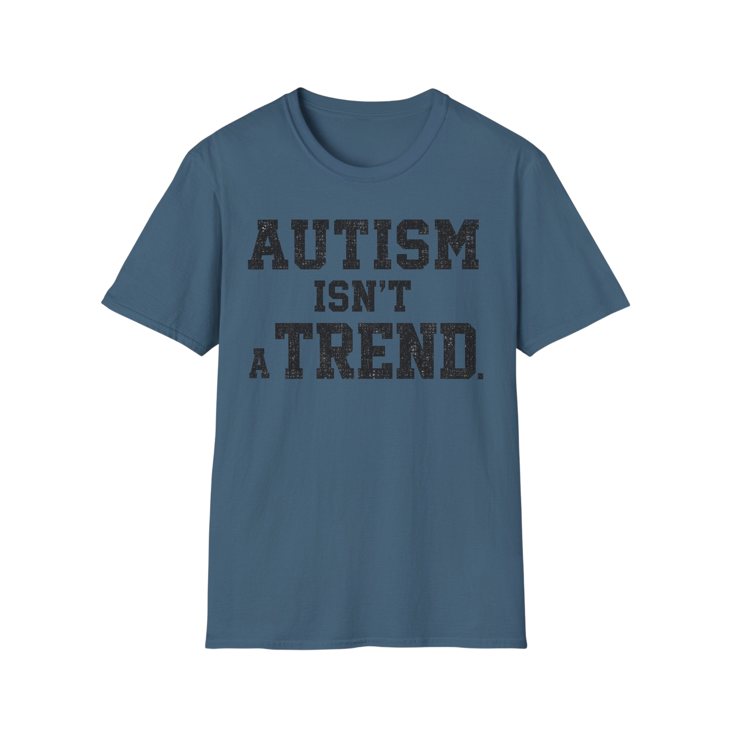 Autism Isn't a Trend T-Shirt — Neurodiversity Awareness Tee