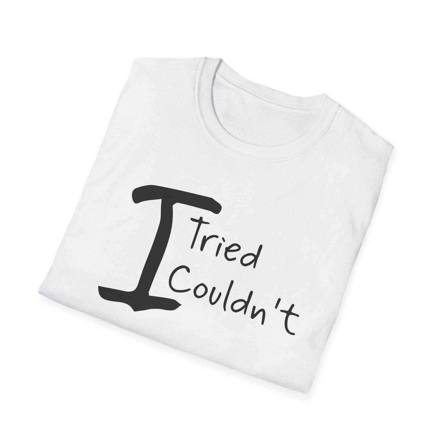 T-Shirt "I Tried, I Couldn't" — Funny Casual Quote Tee image 3
