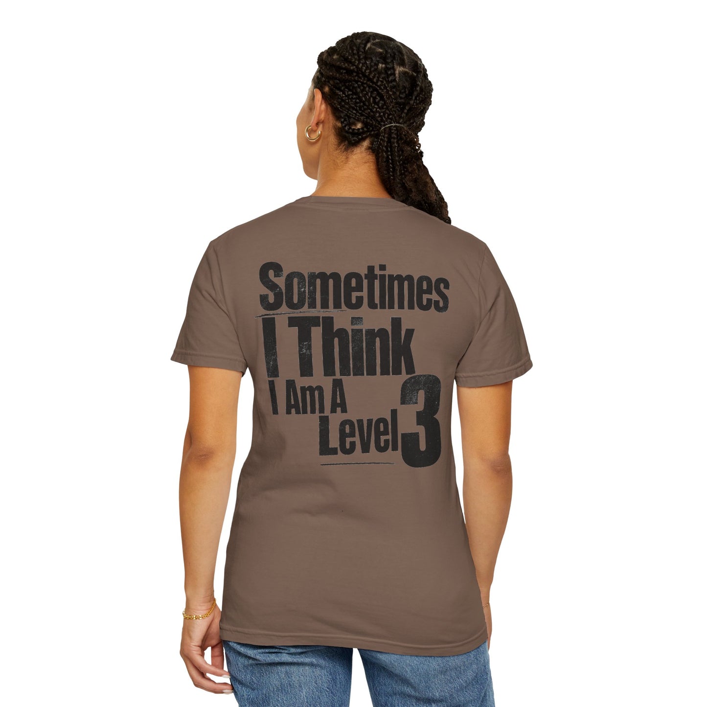 Level 3 Funny Graphic T-Shirt — "Sometimes I Think I Am A Level 3" - ASD Levels - PRINT IS ON BACK image