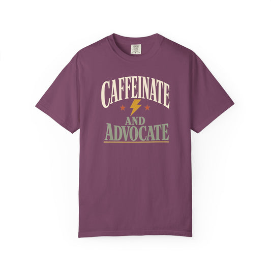 Caffeinate and Advocate T-Shirt