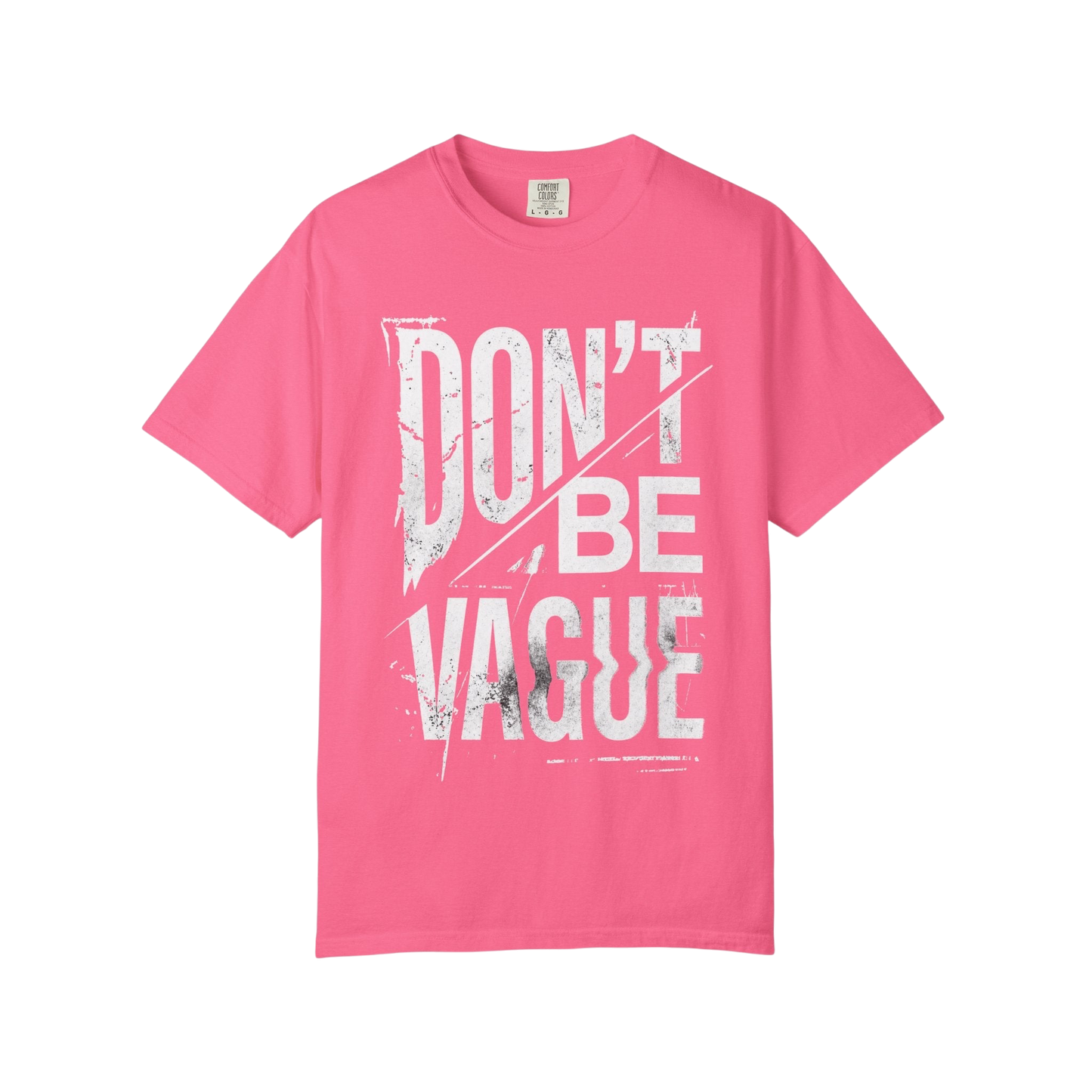 Don't Be Vague T-Shirt — Bold Statement Graphic Tee for Confident Makers