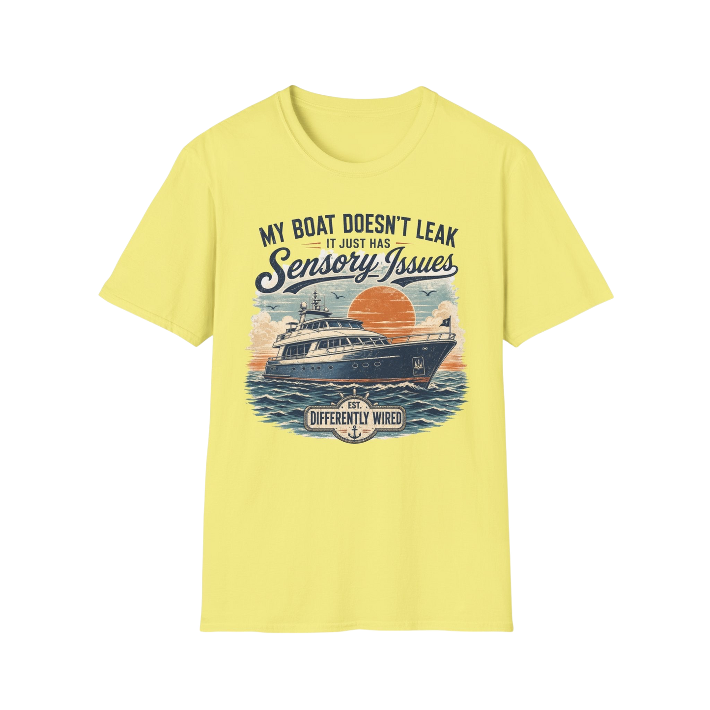 Boat T-Shirt — “My Boat Doesn’t Leak It Just Has Sensory Issues” Nautical Humor Tee