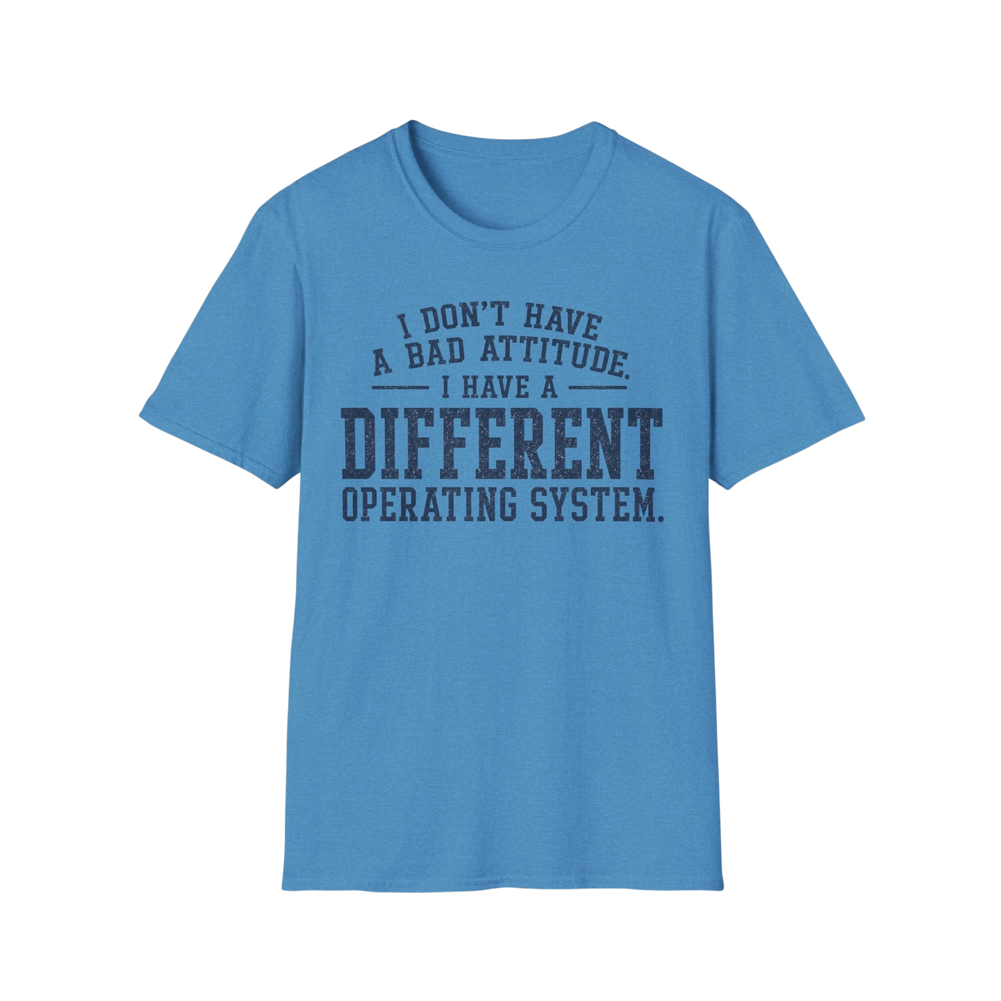 Different Operating System T-Shirt — I Don't Have A Bad Attitude Tech Humor Tee