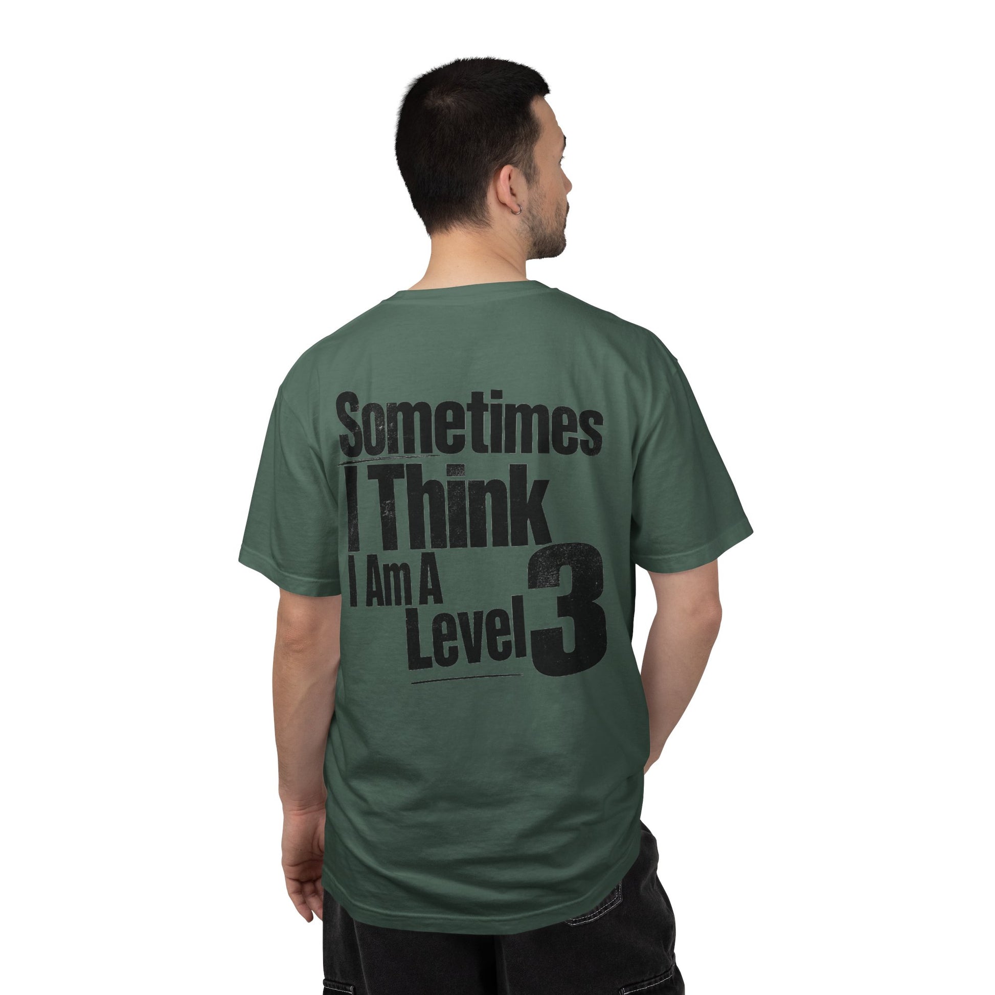 Level 3 Funny Graphic T-Shirt — "Sometimes I Think I Am A Level 3" - ASD Levels - PRINT IS ON BACK image 16