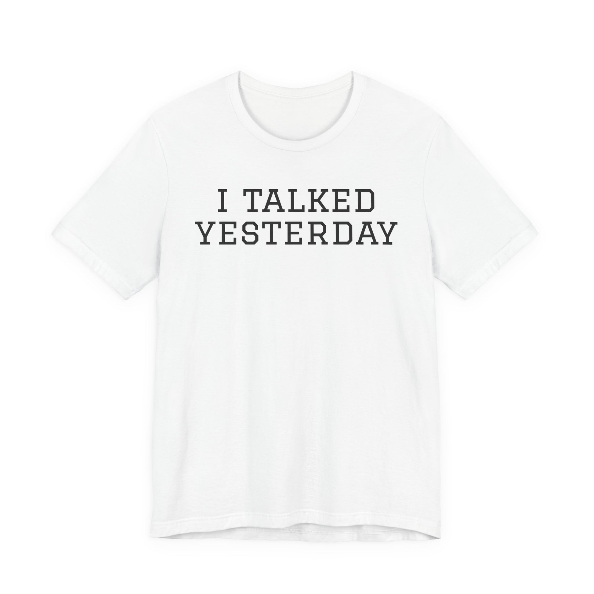 I Talked Yesterday T-Shirt — Funny Introvert Social Energy Tee image