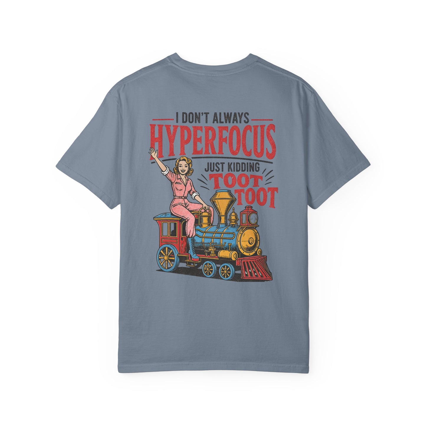 I Don’t Always Hyperfocus — Just Kidding Toot Toot T-Shirt BACK PRINT