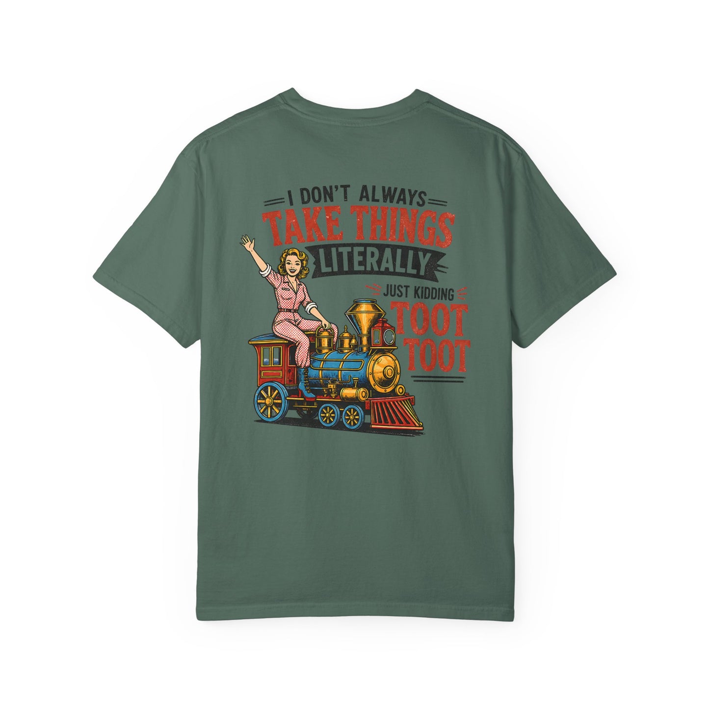 I Don't Always Take Things Literally T-Shirt — Funny "Toot Toot" Train Graphic Tee BACK PRINT