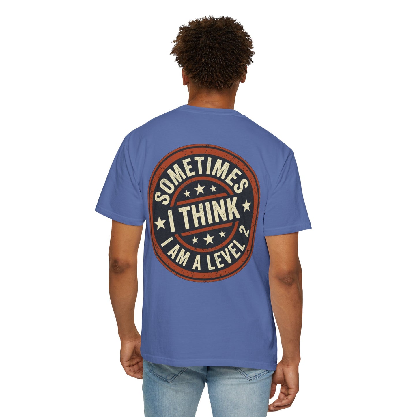Sometimes I think I Am A Level 2 Tee Shirt -PRINT ON BACK- Comical T-Shirt -ASD Levels image 38