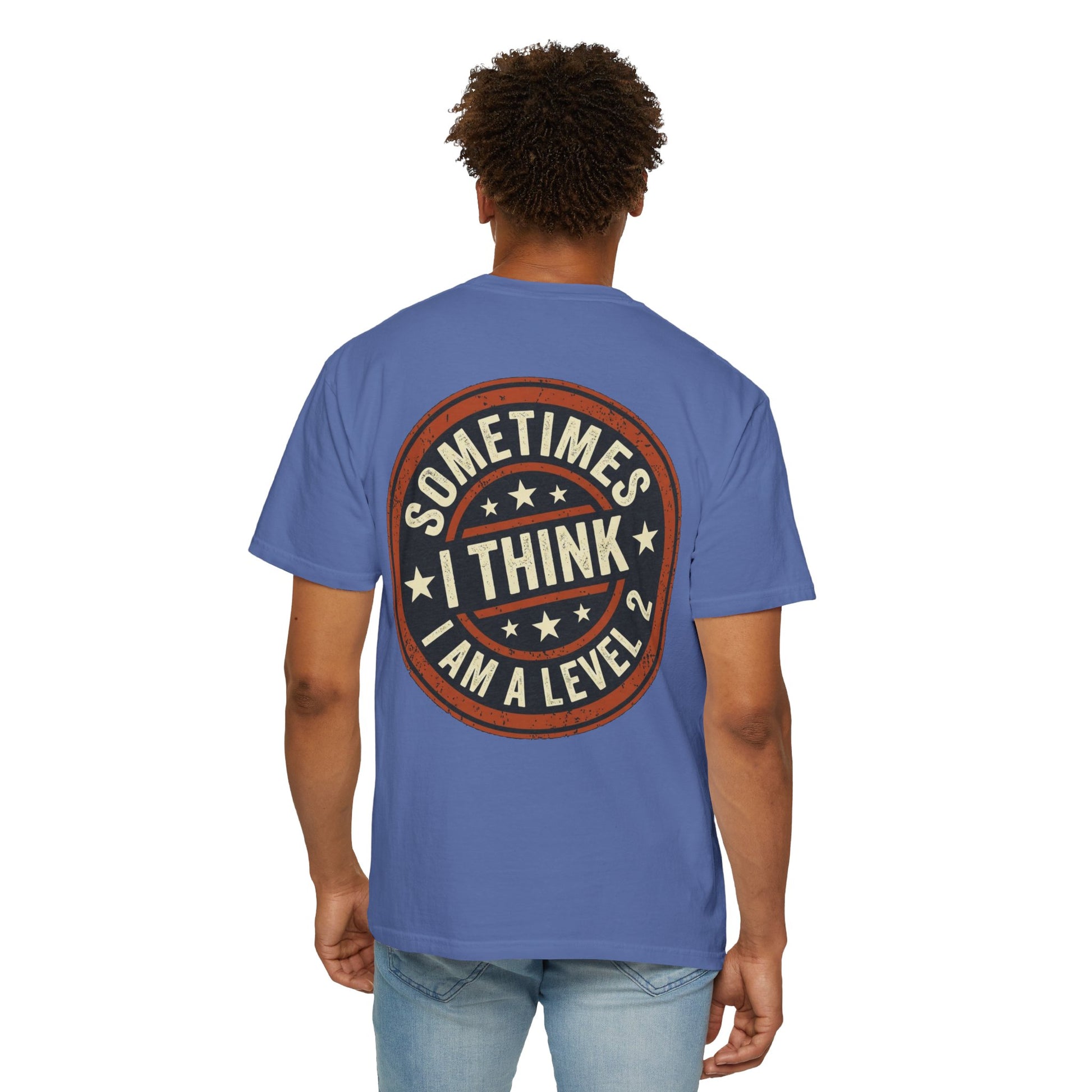 Sometimes I think I Am A Level 2 Tee Shirt -PRINT ON BACK- Comical T-Shirt -ASD Levels image 38
