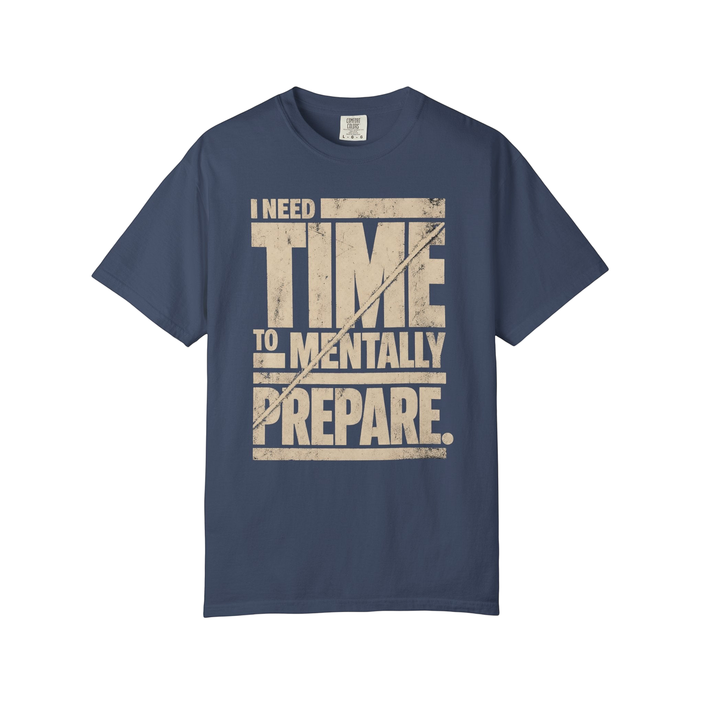 “I Need Time To Mentally Prepare” Casual Neurodivergent Humor Graphic Tee