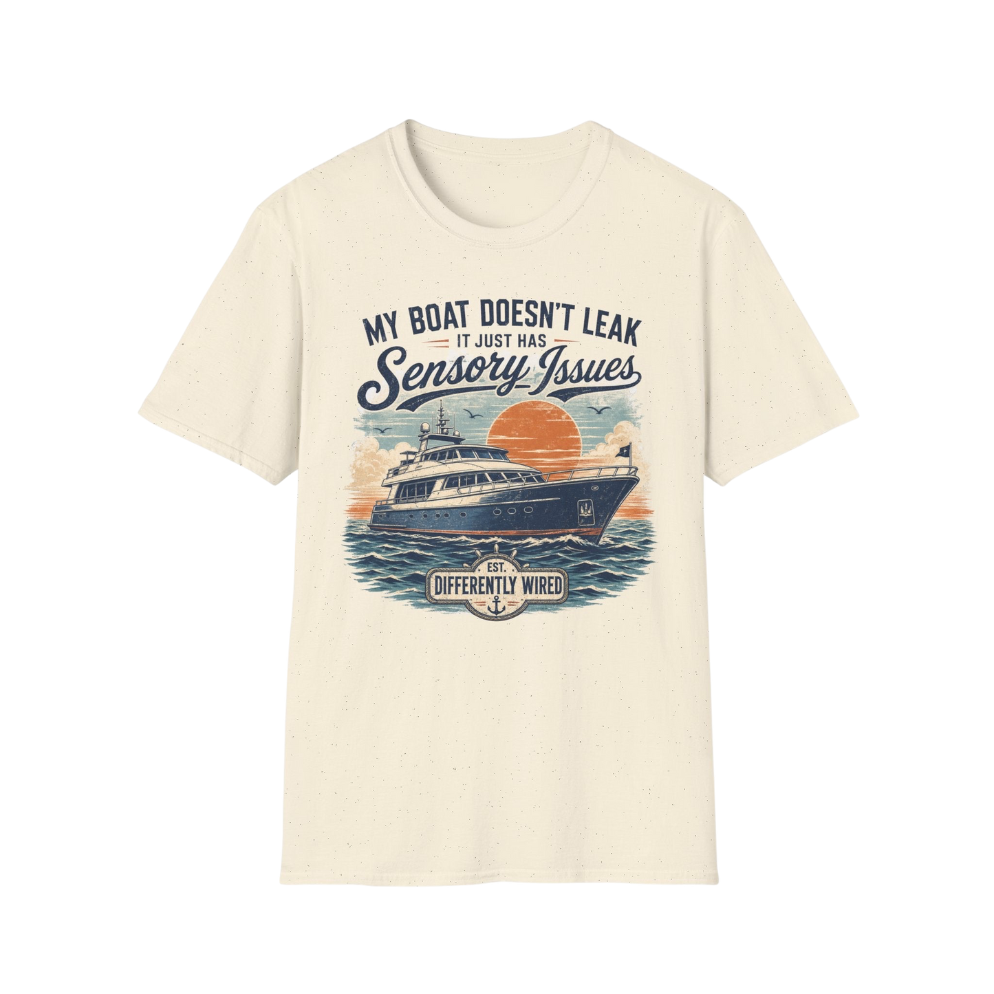 Boat T-Shirt — “My Boat Doesn’t Leak It Just Has Sensory Issues” Nautical Humor Tee