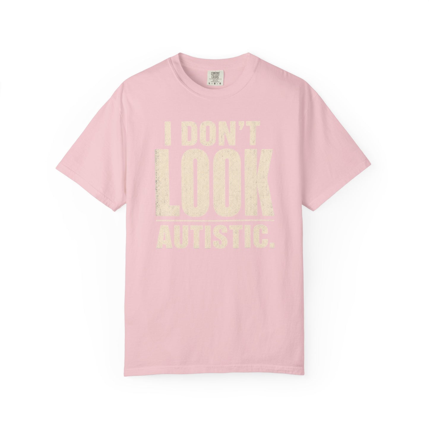I Don't Look Autistic T-Shirt — Neurodiversity Awareness Tee