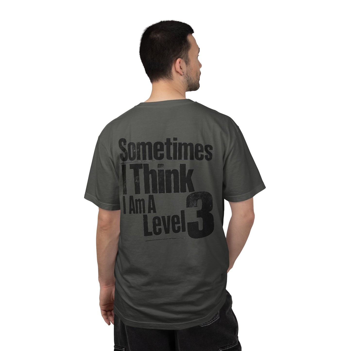 Level 3 Funny Graphic T-Shirt — "Sometimes I Think I Am A Level 3" - ASD Levels - PRINT IS ON BACK image