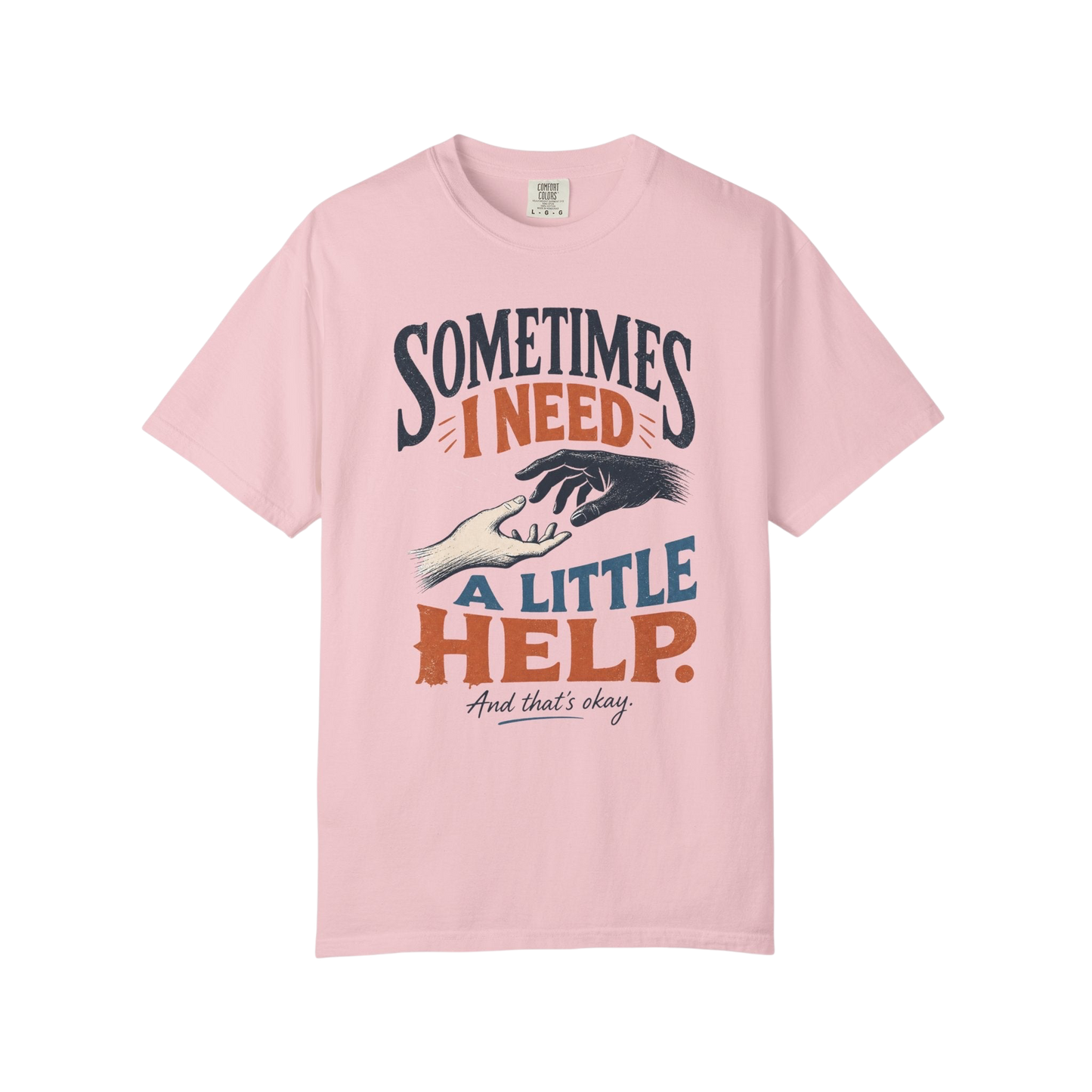 Sometimes I Need A Little Help Tee — Mental Health Awareness Graphic T‑Shirt
