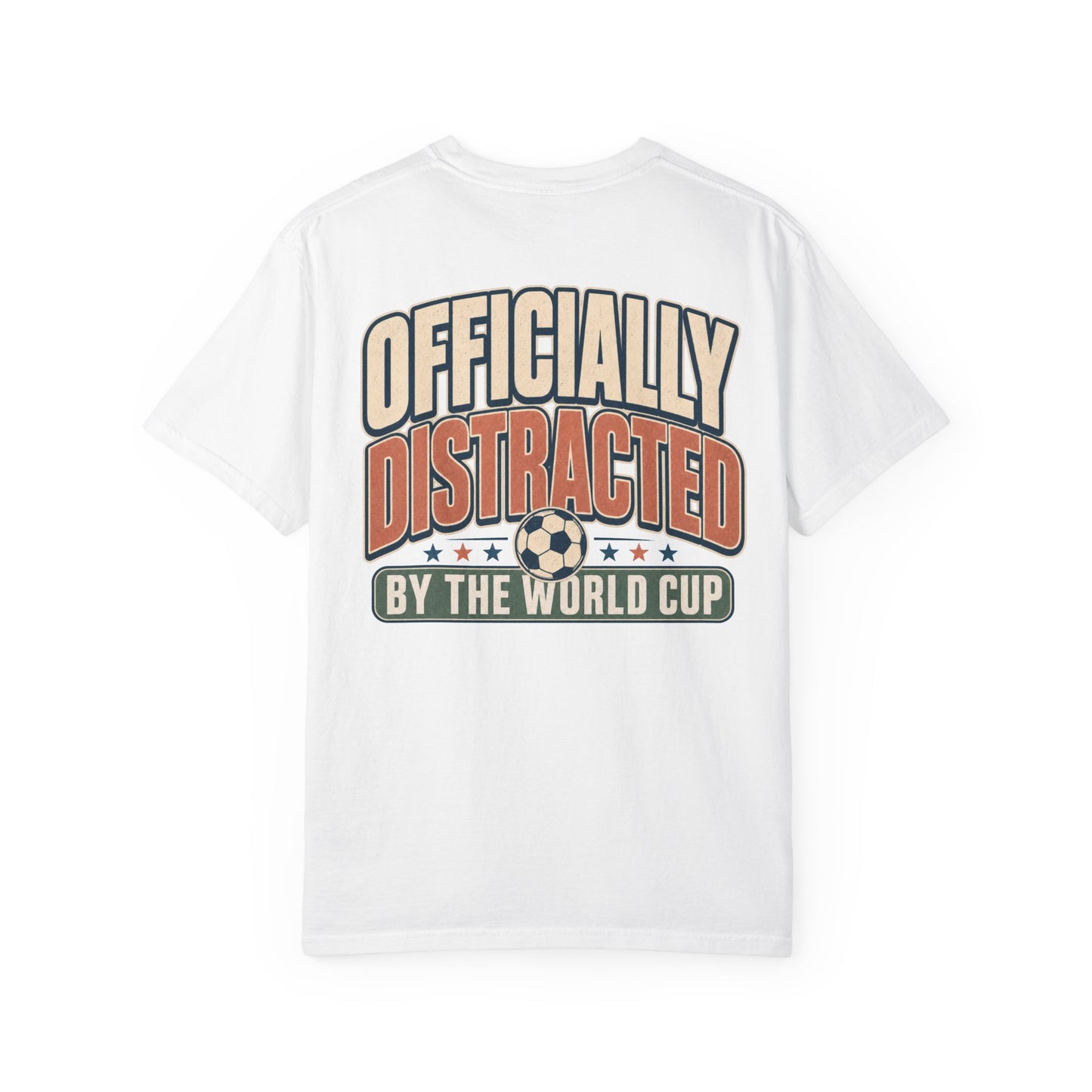 Officially Distracted by the World Cup T-Shirt BACK PRINT Soccer