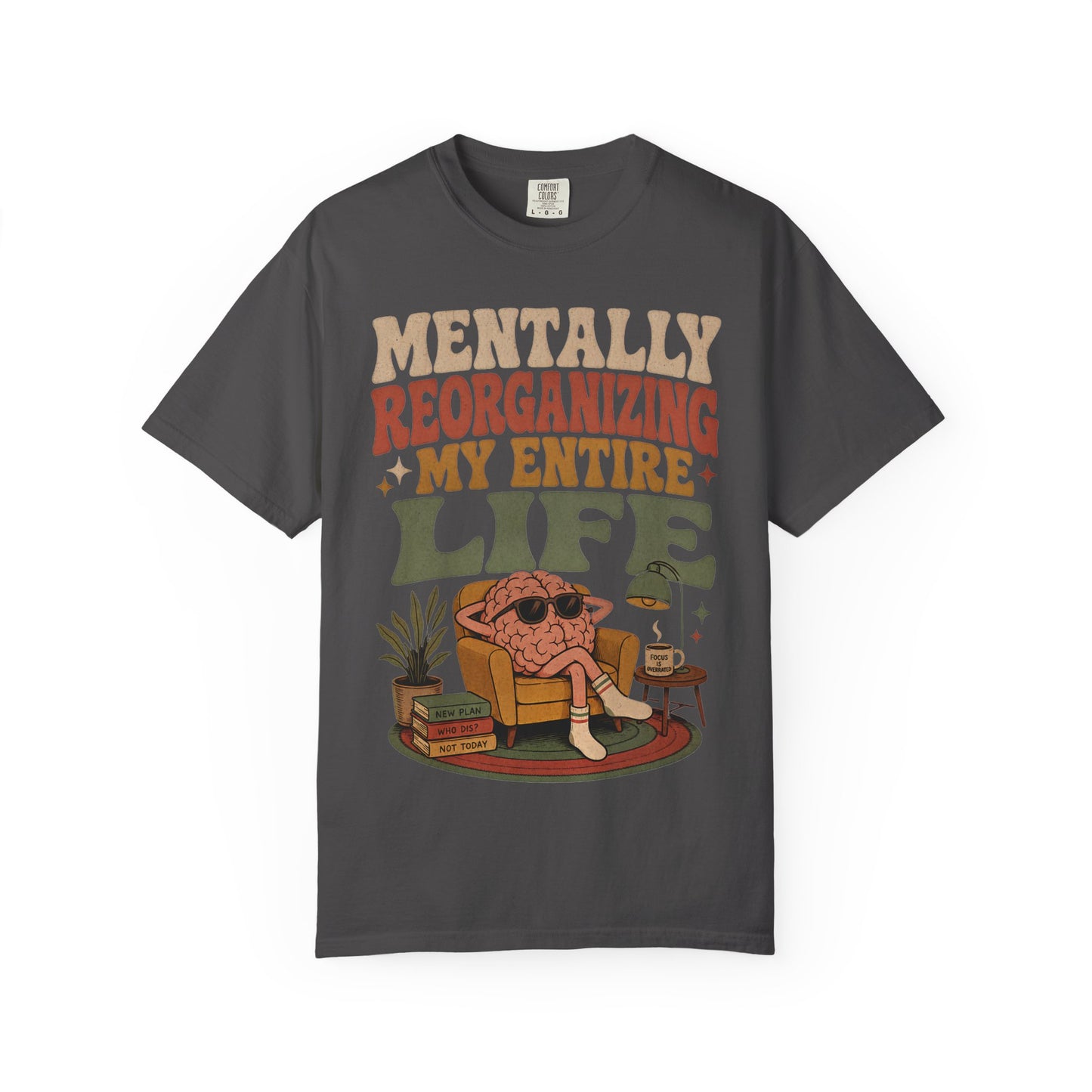 T-Shirt — "Mentally Reorganizing My Entire Life" Retro Graphic Tee image