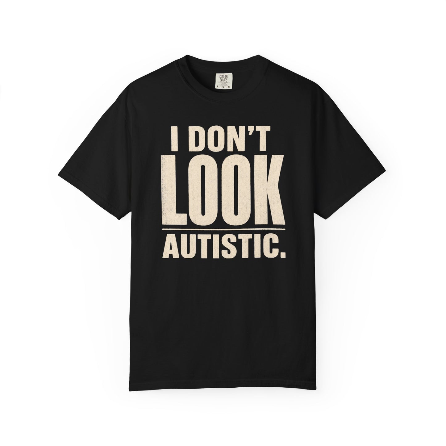 I Don't Look Autistic T-Shirt — Neurodiversity Awareness Tee