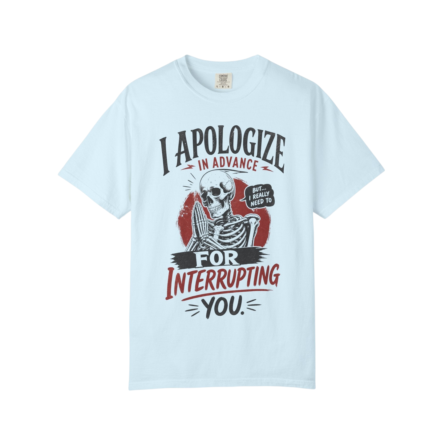 "I Apologize in Advance for Interrupting You" Skeleton Graphic T-Shirt —Funny Goth Tee