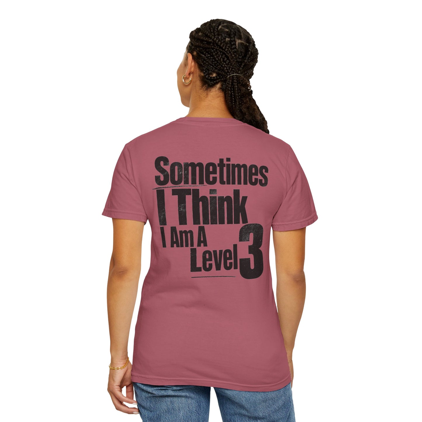 Level 3 Funny Graphic T-Shirt — "Sometimes I Think I Am A Level 3" - ASD Levels - PRINT IS ON BACK image