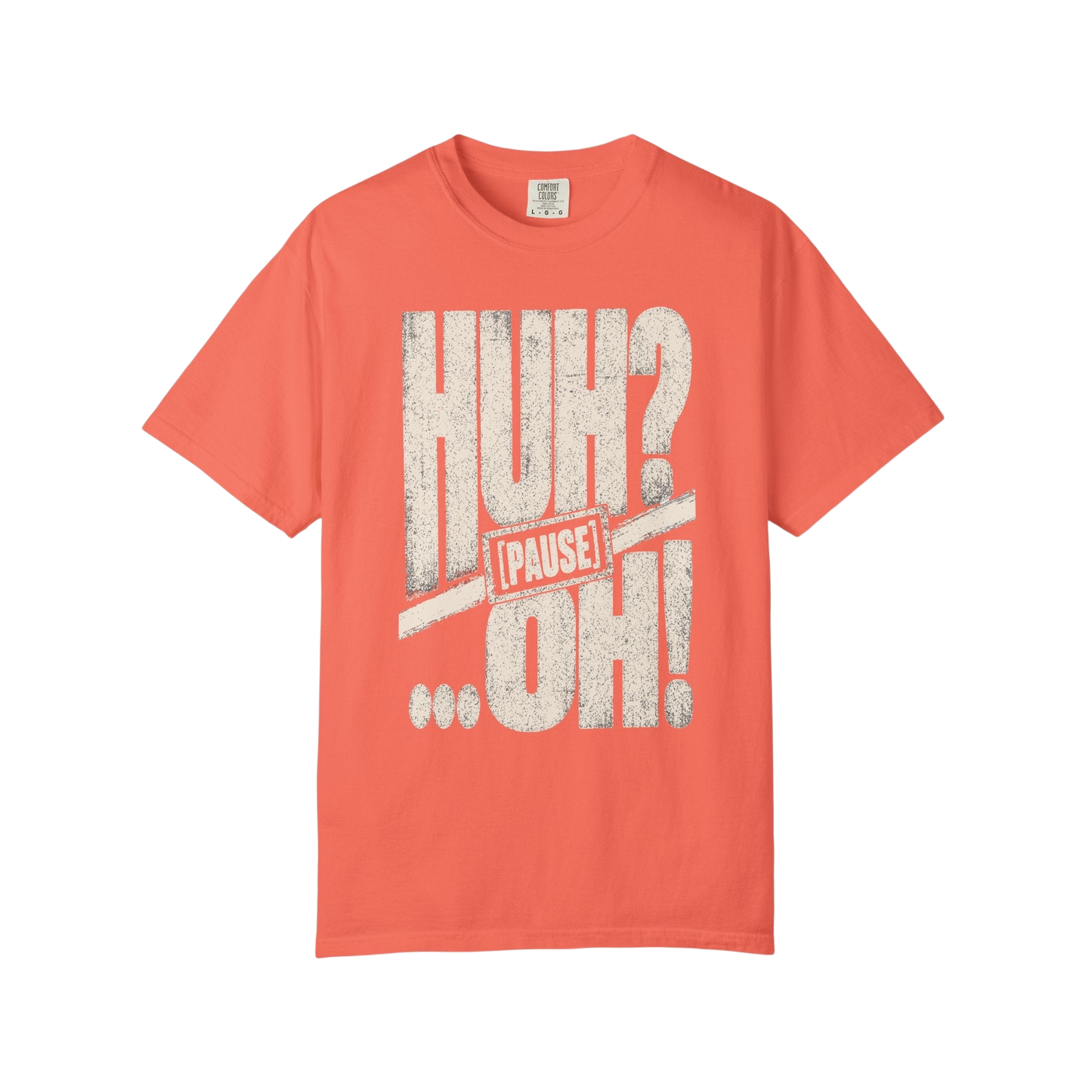 Huh? …Oh! Retro Graphic Tee – Funny Pause Text T-Shirt