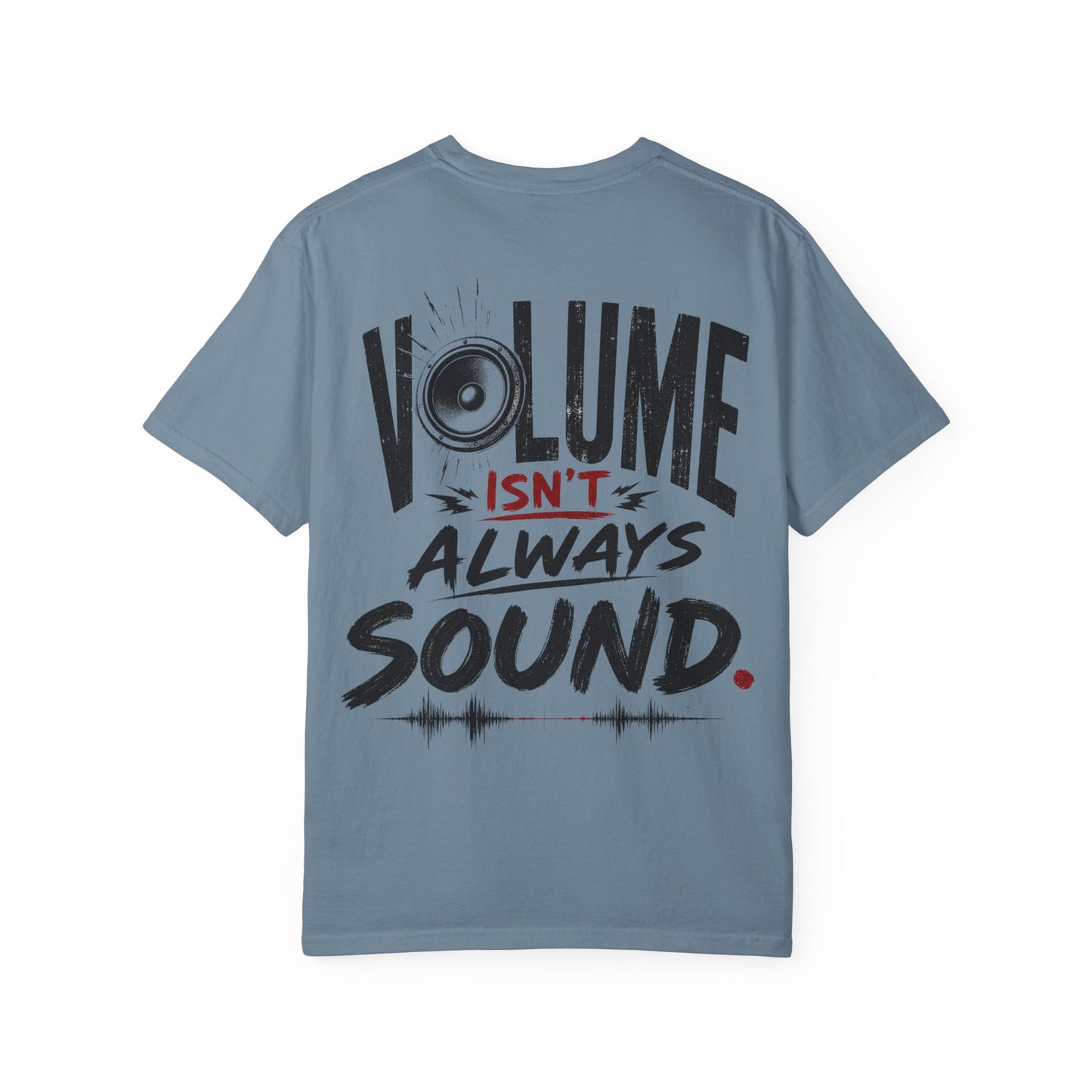 Volume Isn't Always Sound T-Shirt