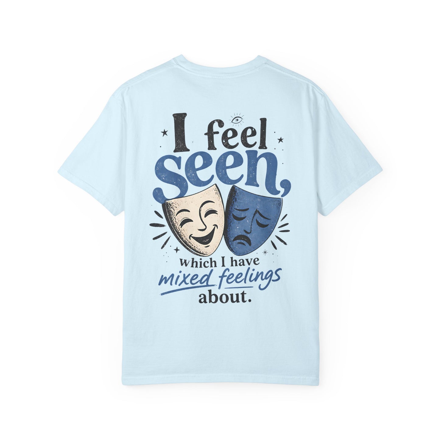 I Feel Seen T-Shirt — Theatre Masks 'I feel seen, which I have mixed feelings about' Graphic Tee