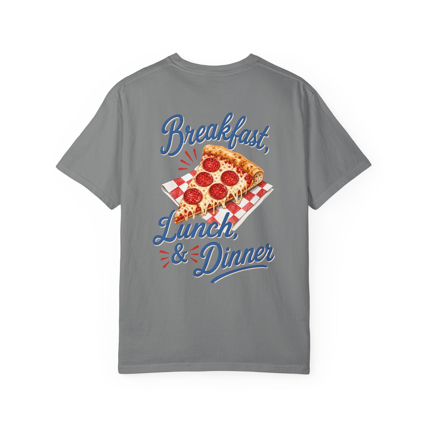 Pizza Lover T-Shirt — "Breakfast, Lunch & Dinner" Graphic Tee BACK PRINT