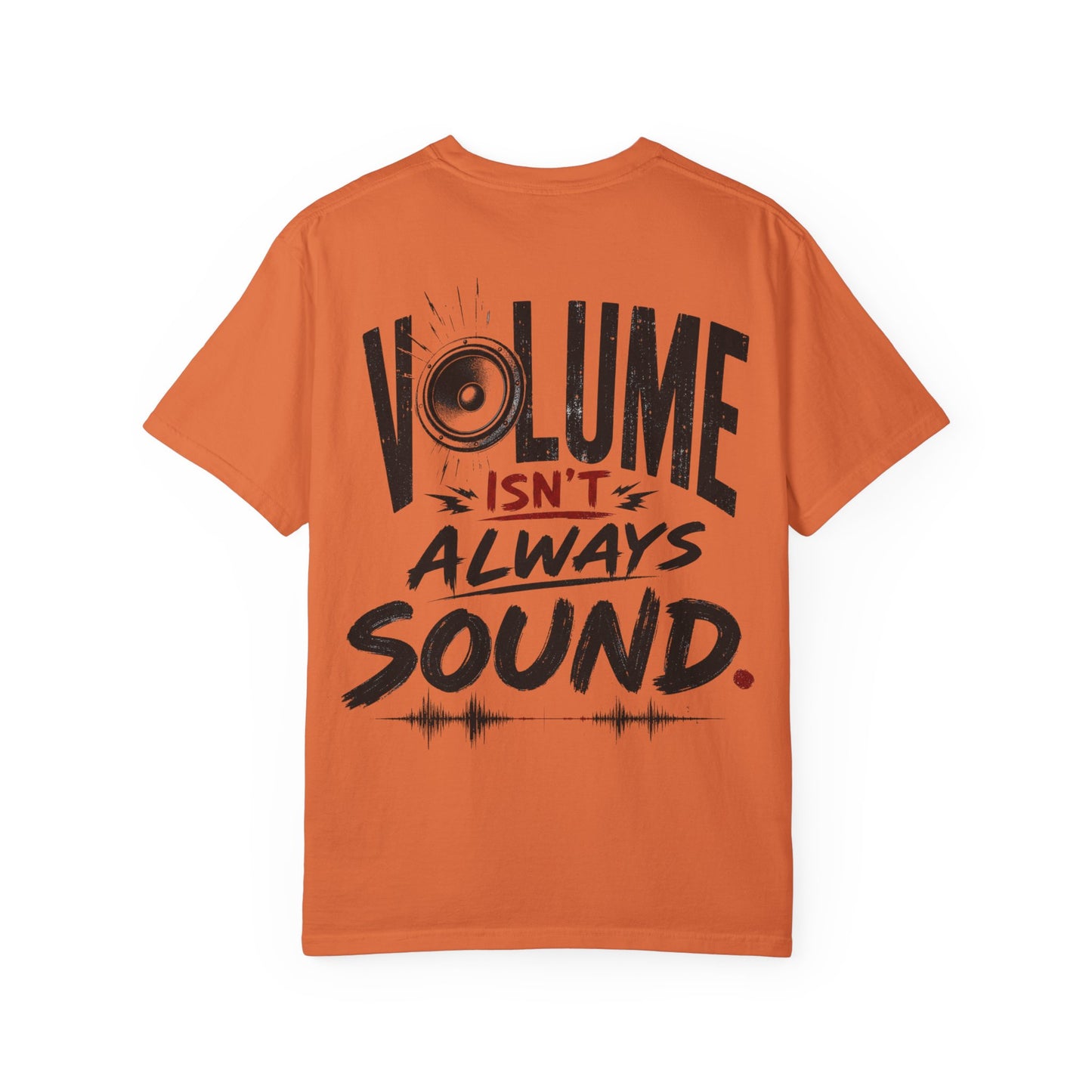 Volume Isn't Always Sound T-Shirt